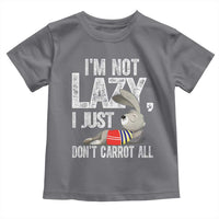 Funny I'm Not Lazy I Just Don't Carrot All Toddler T Shirt Lazy Bunny Rabbit