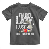 Funny I'm Not Lazy I Just Don't Carrot All Toddler T Shirt Lazy Bunny Rabbit