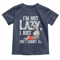 Funny I'm Not Lazy I Just Don't Carrot All Toddler T Shirt Lazy Bunny Rabbit