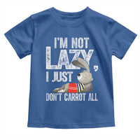 Funny I'm Not Lazy I Just Don't Carrot All Toddler T Shirt Lazy Bunny Rabbit