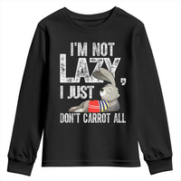 Funny I'm Not Lazy I Just Don't Carrot All Youth Sweatshirt Lazy Bunny Rabbit