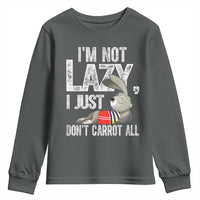 Funny I'm Not Lazy I Just Don't Carrot All Youth Sweatshirt Lazy Bunny Rabbit