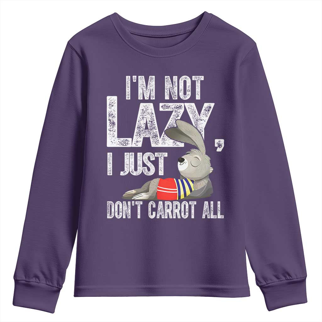 Funny I'm Not Lazy I Just Don't Carrot All Youth Sweatshirt Lazy Bunny Rabbit