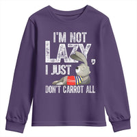 Funny I'm Not Lazy I Just Don't Carrot All Youth Sweatshirt Lazy Bunny Rabbit