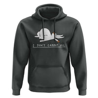 Funny Rabbit I Don't Carrot All Hoodie Lazy Bunny Easter Day