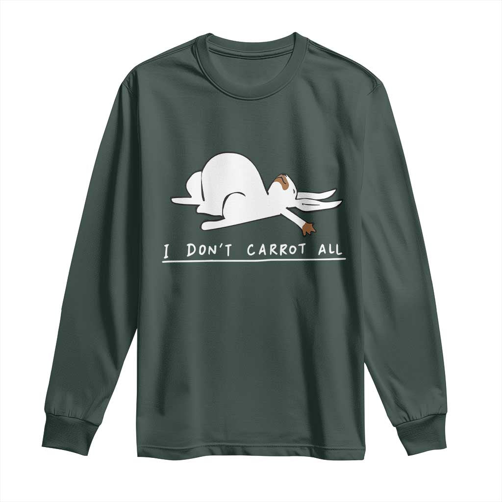 Funny Rabbit I Don't Carrot All Long Sleeve Shirt Lazy Bunny Easter Day