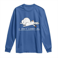 Funny Rabbit I Don't Carrot All Long Sleeve Shirt Lazy Bunny Easter Day