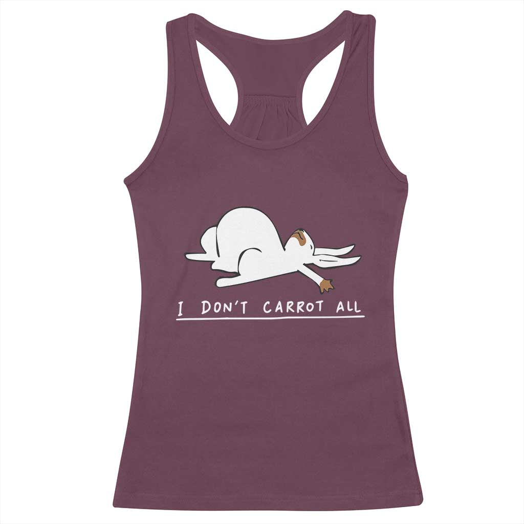 Funny Rabbit I Don't Carrot All Racerback Tank Top Lazy Bunny Easter Day