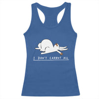 Funny Rabbit I Don't Carrot All Racerback Tank Top Lazy Bunny Easter Day