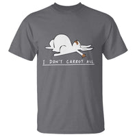 Funny Rabbit I Don't Carrot All T Shirt Lazy Bunny Easter Day