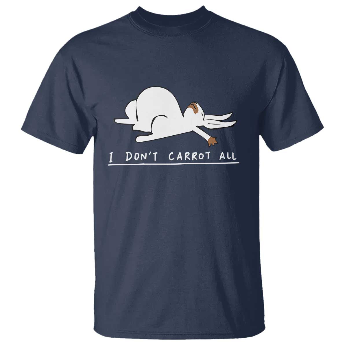 Funny Rabbit I Don't Carrot All T Shirt Lazy Bunny Easter Day