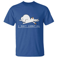Funny Rabbit I Don't Carrot All T Shirt Lazy Bunny Easter Day