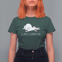 Funny Rabbit I Don't Carrot All T Shirt For Women Lazy Bunny Easter Day
