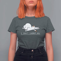 Funny Rabbit I Don't Carrot All T Shirt For Women Lazy Bunny Easter Day