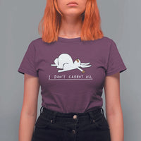 Funny Rabbit I Don't Carrot All T Shirt For Women Lazy Bunny Easter Day