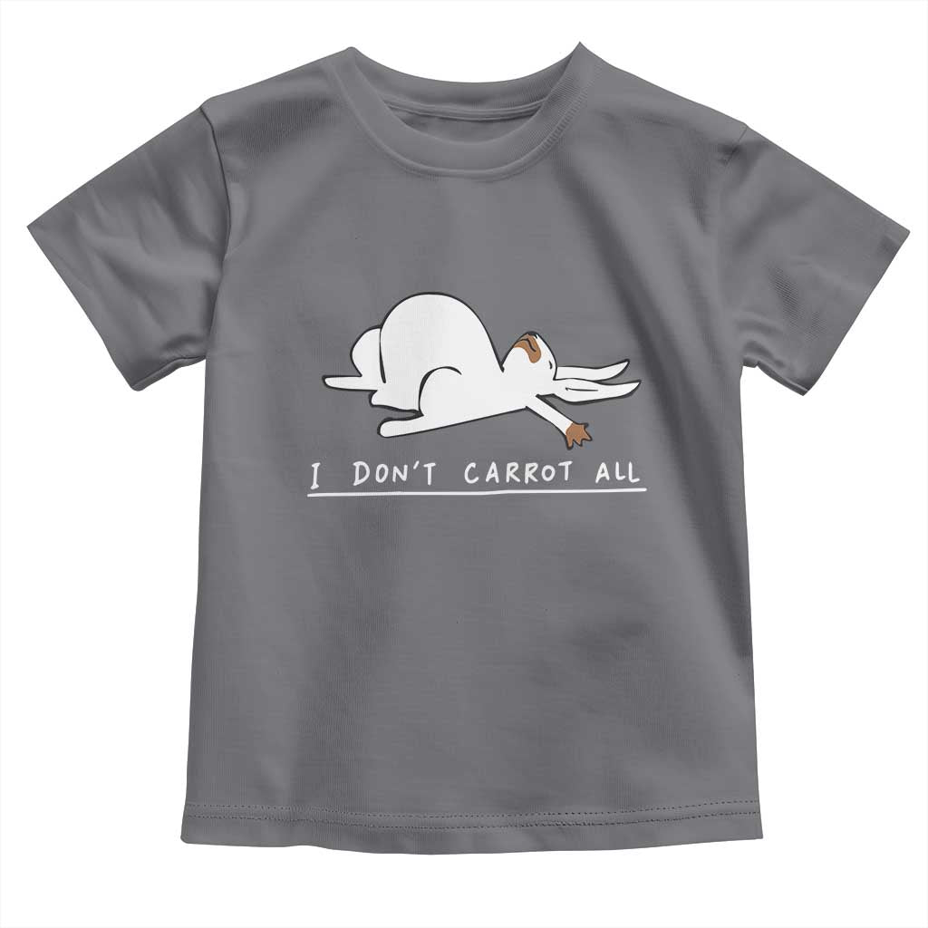 Funny Rabbit I Don't Carrot All Toddler T Shirt Lazy Bunny Easter Day