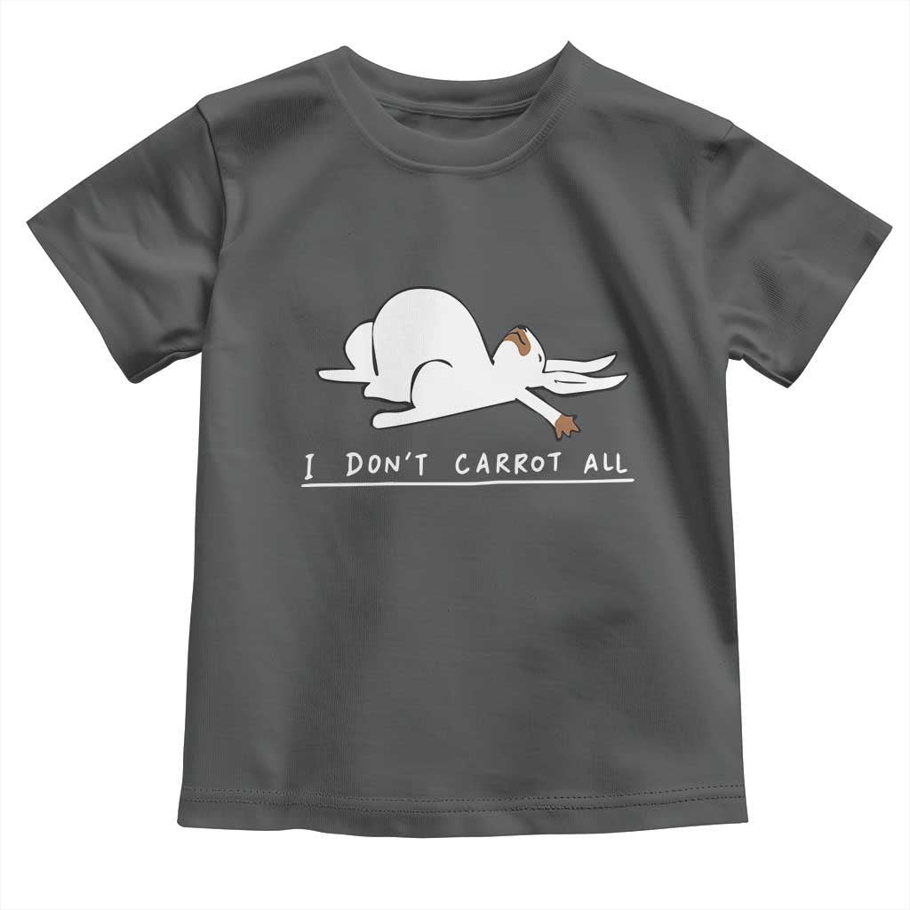 Funny Rabbit I Don't Carrot All Toddler T Shirt Lazy Bunny Easter Day