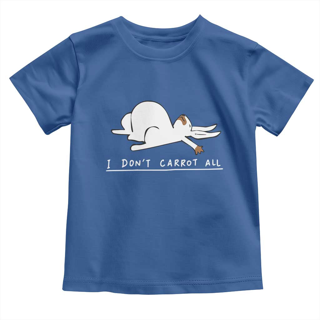 Funny Rabbit I Don't Carrot All Toddler T Shirt Lazy Bunny Easter Day
