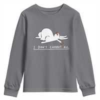 Funny Rabbit I Don't Carrot All Youth Sweatshirt Lazy Bunny Easter Day