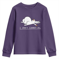 Funny Rabbit I Don't Carrot All Youth Sweatshirt Lazy Bunny Easter Day