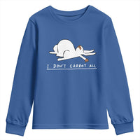 Funny Rabbit I Don't Carrot All Youth Sweatshirt Lazy Bunny Easter Day
