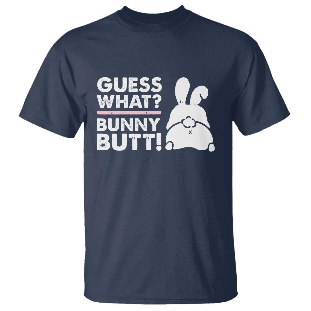 Funny Rabbit Guess What Bunny Butt T Shirt