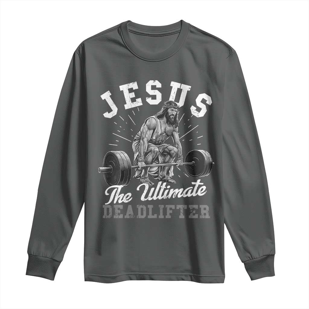 Funny Jesus The Ultimate Deadlifter Long Sleeve Shirt Christian Workout Gym