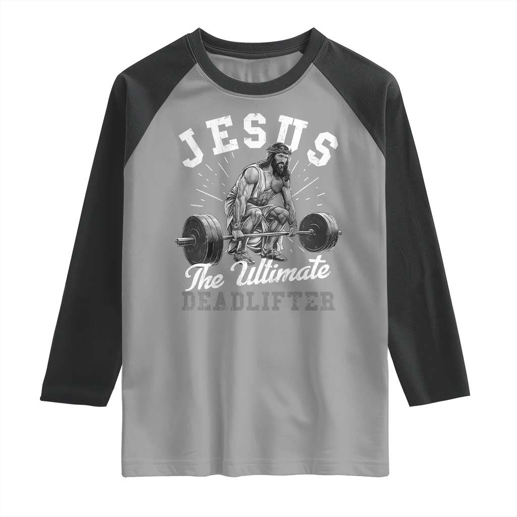 Funny Jesus The Ultimate Deadlifter Raglan Shirt Christian Workout Gym