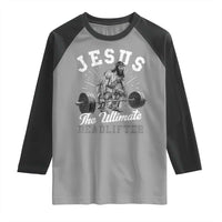Funny Jesus The Ultimate Deadlifter Raglan Shirt Christian Workout Gym