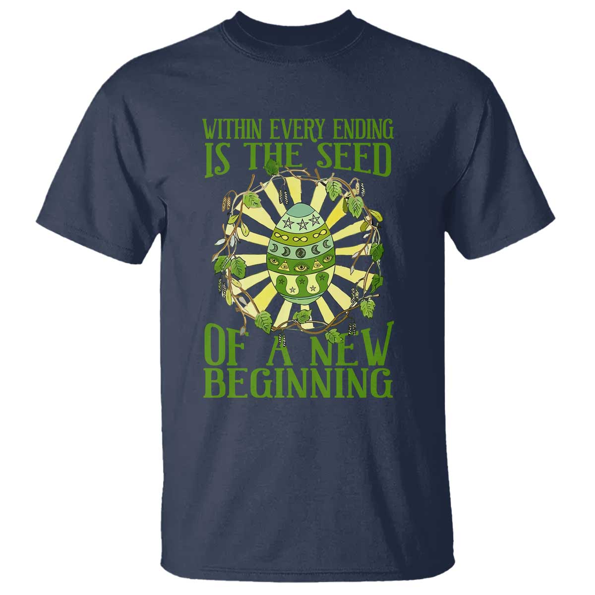 Within Every Ending Is The Seed Of A New Beginning T Shirt Ostara Pagan Eostre Easter Day