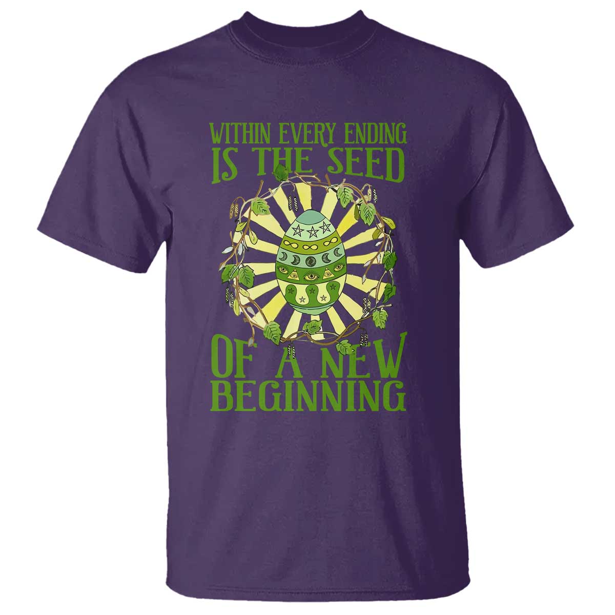 Within Every Ending Is The Seed Of A New Beginning T Shirt Ostara Pagan Eostre Easter Day