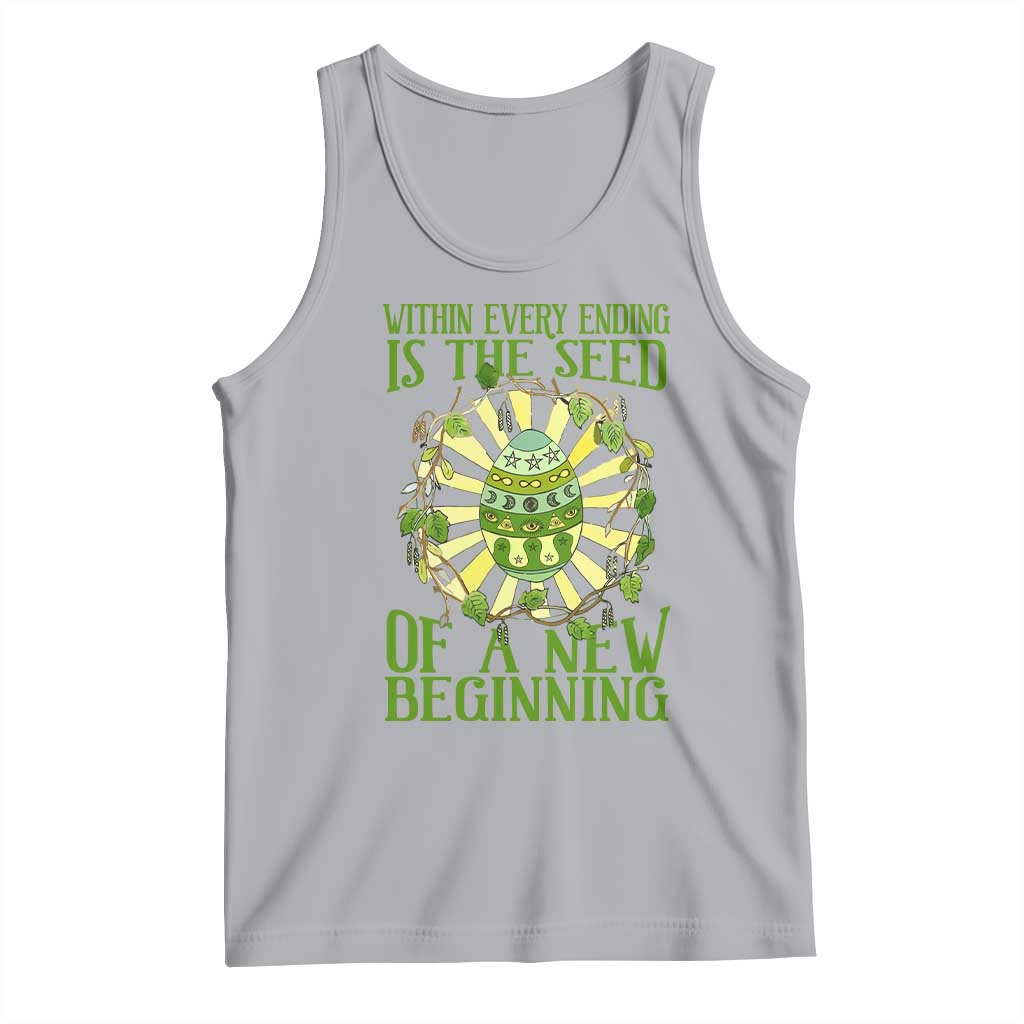 Within Every Ending Is The Seed Of A New Beginning Tank Top Ostara Pagan Eostre Easter Day