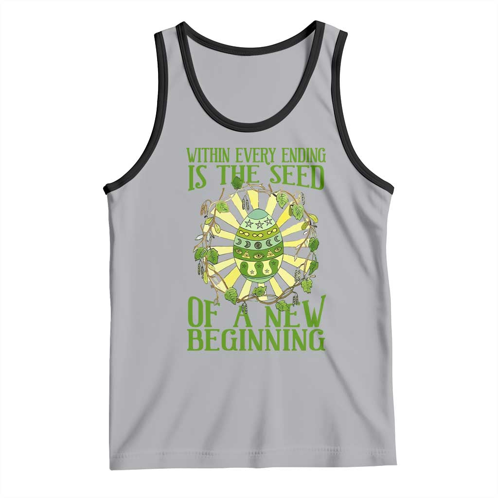 Within Every Ending Is The Seed Of A New Beginning Tank Top Ostara Pagan Eostre Easter Day