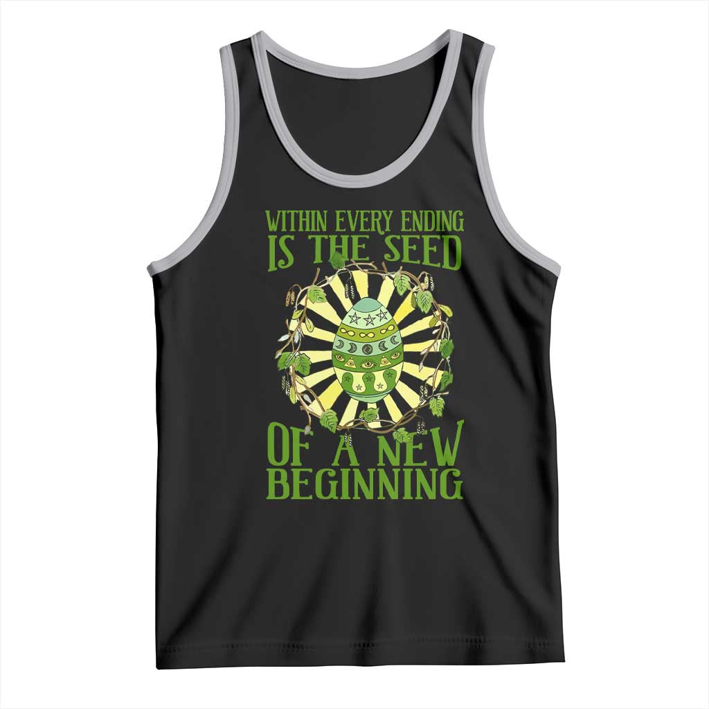 Within Every Ending Is The Seed Of A New Beginning Tank Top Ostara Pagan Eostre Easter Day