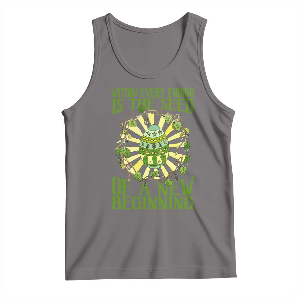 Within Every Ending Is The Seed Of A New Beginning Tank Top Ostara Pagan Eostre Easter Day