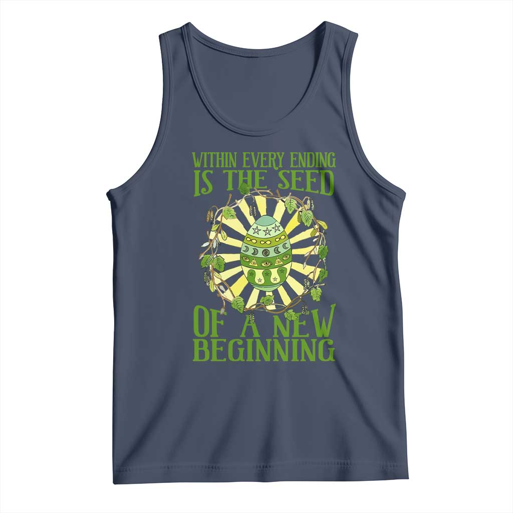 Within Every Ending Is The Seed Of A New Beginning Tank Top Ostara Pagan Eostre Easter Day