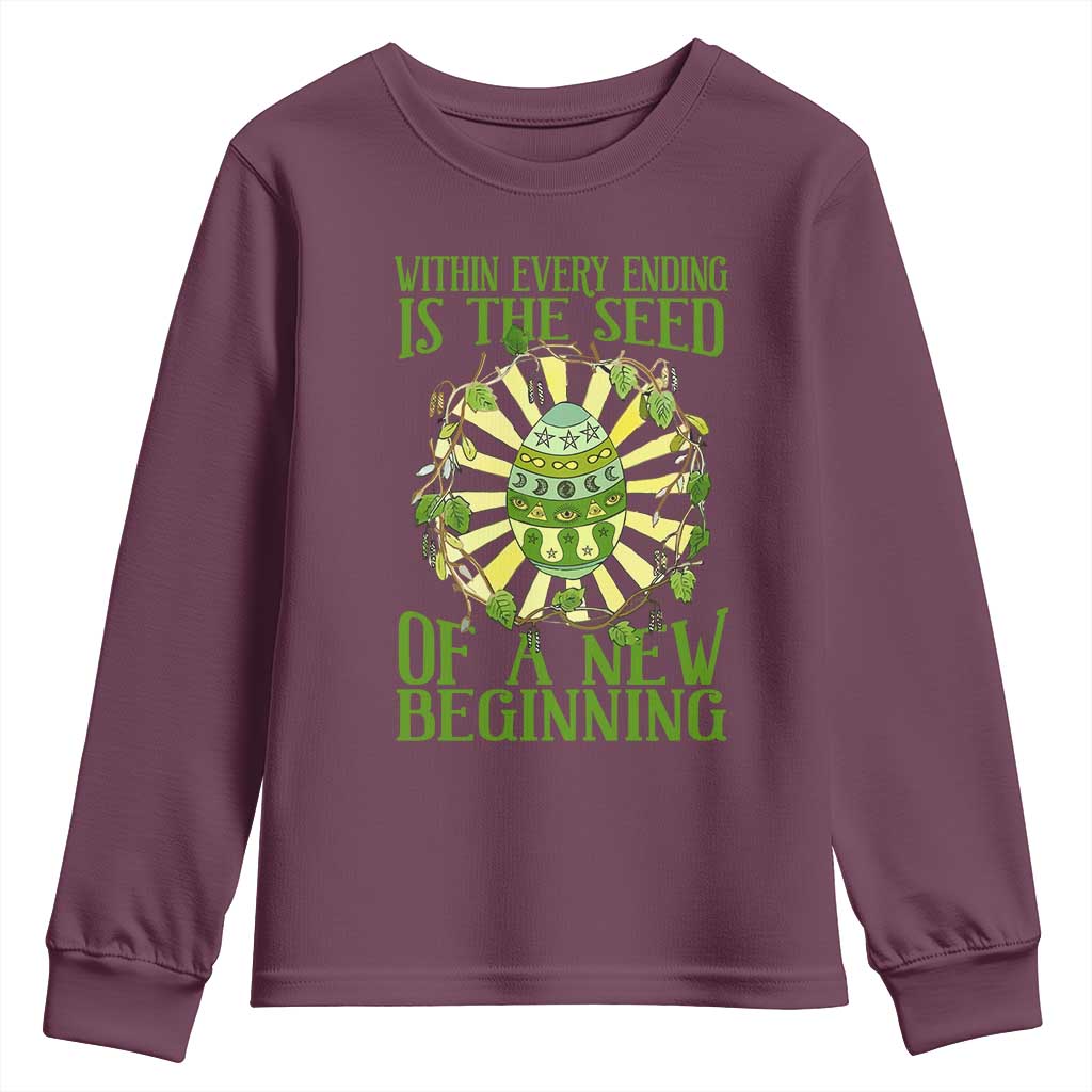 Within Every Ending Is The Seed Of A New Beginning Youth Sweatshirt Ostara Pagan Eostre Easter Day