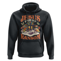 Jesus Paid My Ransom Hoodie Jesus Christian Faith Good Friday Bible Verse