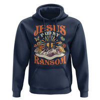 Jesus Paid My Ransom Hoodie Jesus Christian Faith Good Friday Bible Verse