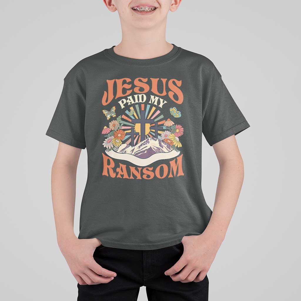 Jesus Paid My Ransom T Shirt For Kid Jesus Christian Faith Good Friday Bible Verse