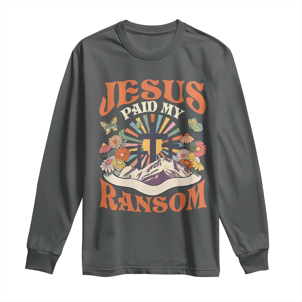 Jesus Paid My Ransom Long Sleeve Shirt Jesus Christian Faith Good Friday Bible Verse