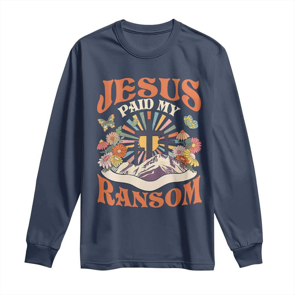 Jesus Paid My Ransom Long Sleeve Shirt Jesus Christian Faith Good Friday Bible Verse