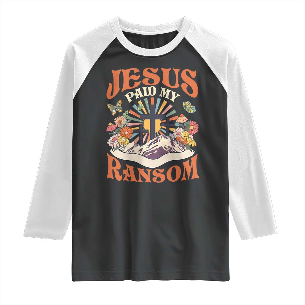 Jesus Paid My Ransom Raglan Shirt Jesus Christian Faith Good Friday Bible Verse