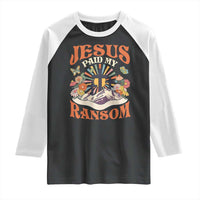Jesus Paid My Ransom Raglan Shirt Jesus Christian Faith Good Friday Bible Verse