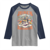Jesus Paid My Ransom Raglan Shirt Jesus Christian Faith Good Friday Bible Verse