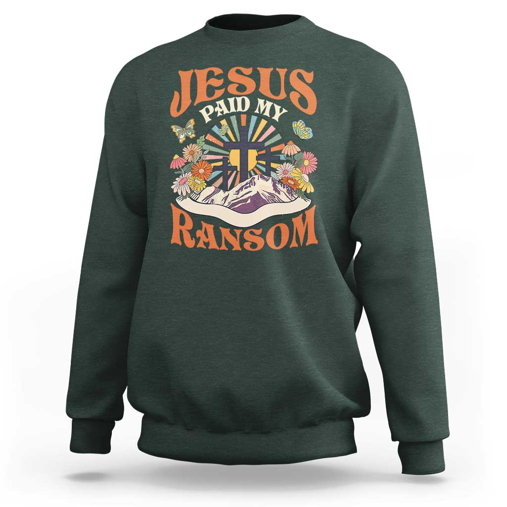 Jesus Paid My Ransom Sweatshirt Jesus Christian Faith Good Friday Bible Verse