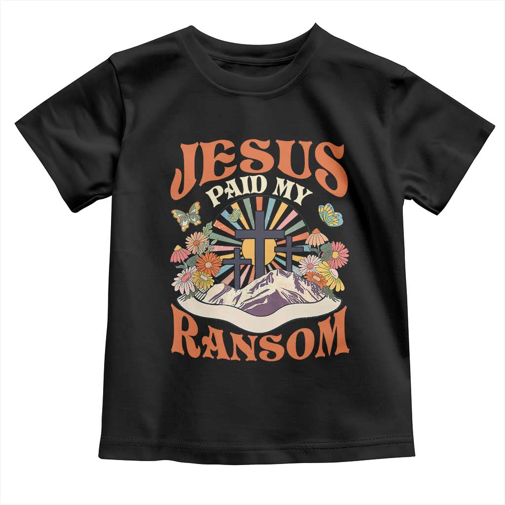 Jesus Paid My Ransom Toddler T Shirt Jesus Christian Faith Good Friday Bible Verse
