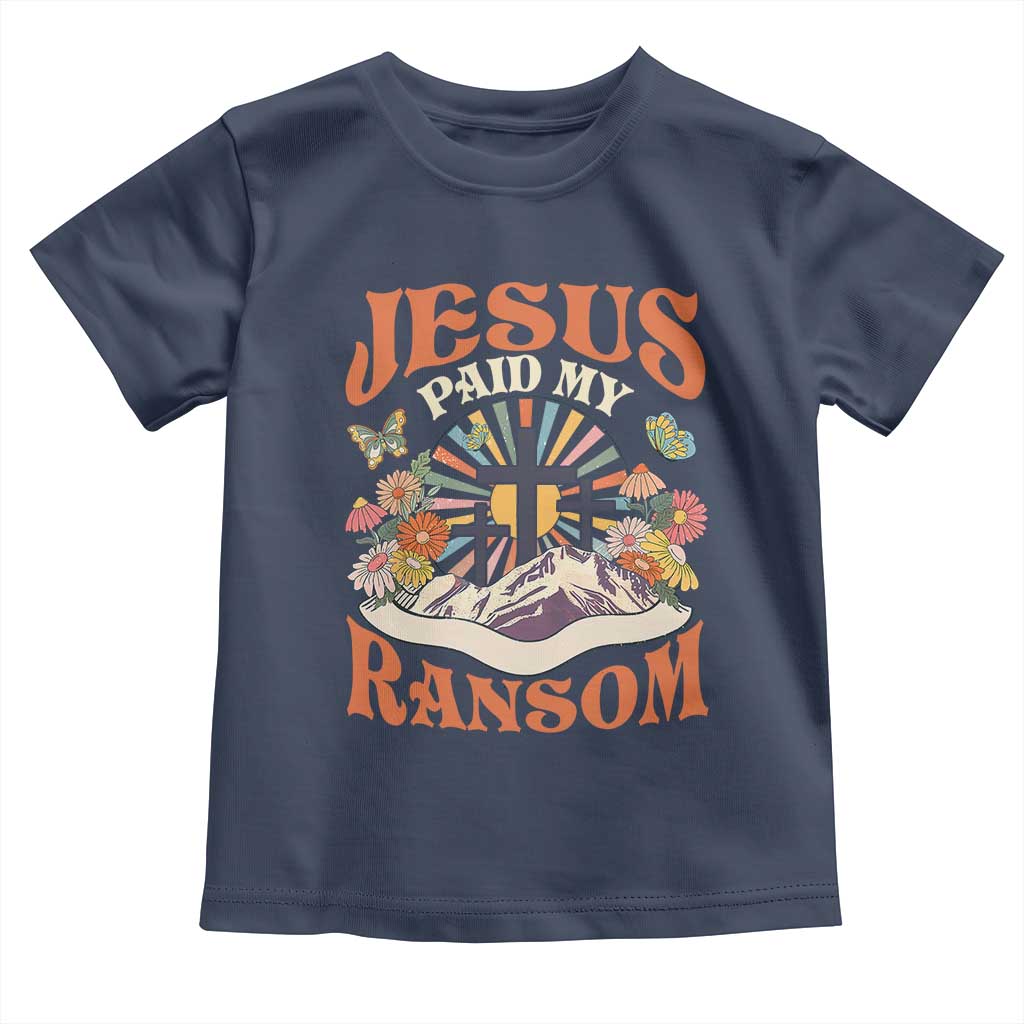 Jesus Paid My Ransom Toddler T Shirt Jesus Christian Faith Good Friday Bible Verse