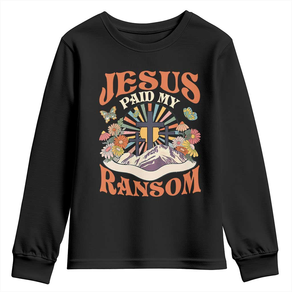 Jesus Paid My Ransom Youth Sweatshirt Jesus Christian Faith Good Friday Bible Verse