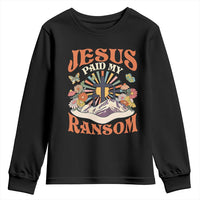Jesus Paid My Ransom Youth Sweatshirt Jesus Christian Faith Good Friday Bible Verse